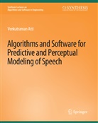 Venkatraman Atti - Algorithms and Software for Predictive and Perceptual Modeling of Speech