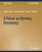 Kolli Aasheesh, Vaibhav Gogte, Aasheesh Kolli, Wenisch Thomas F, Wenisch Thomas F., Gogte Vaibhav... - A Primer on Memory Persistency