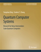 Frederic T Chong, Frederic T. Chong, Yongshan Ding - Quantum Computer Systems