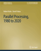 Robert Kuhn, David Padua - Parallel Processing, 1980 to 2020