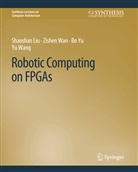 Shaoshan Liu, Zishen Wan, Yu Wang, Bo Yu, Bo et al Yu - Robotic Computing on FPGAs
