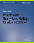 Walter J Scheirer, Walter J. Scheirer - Extreme Value Theory-Based Methods for Visual Recognition