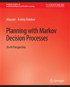 Mausam, Andrey Kolobov, Mausam Kolobov, Kenneth A Loparo, Kenneth A. Loparo, Mausam... - Planning with Markov Decision Processes