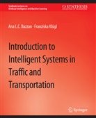 Ana L C Bazzan, Ana L. C. Bazzan, Ana L.C. Bazzan, Franziska Klügl, Ana L. C. Rosenfeld, Ana L.C. Rosenfeld... - Introduction to Intelligent Systems in Traffic and Transportation