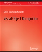 Bastian Chernova, Kristen Grauman, Bastian Leibe, Kristen Thielscher - Visual Object Recognition