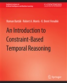 Roman Barták, Roman Meir, Robert A Morris, Robert A. Morris, K Brent Venable, K. Brent Venable... - An Introduction to Constraint-Based Temporal Reasoning