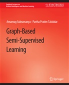 Amarnag Lipovetzky, Partha Pratim Magazzeni, Amarnag Subramanya, Partha Pratim Talukdar - Graph-Based Semi-Supervised Learning