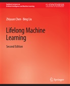 Zhiyuan Chen, Bing Leno da Silva, Bing Liu, Zhiyuan Sun - Lifelong Machine Learning, Second Edition