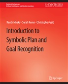 Christopher Christopher Geib, Christopher Geib, Sarah Keren, Reuth Mirsky, Reuth Reuth Mirsky, Sarah Sarah Keren - Introduction to Symbolic Plan and Goal Recognition