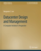Benjamin C Lee, Benjamin C. Lee - Datacenter Design and Management