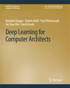 Robert Adolf, David Brooks, Brandon Reagen, Gu-Yeon Wei, Paul Whatmough, Paul et a Whatmough - Deep Learning for Computer Architects