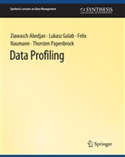 Ziawasch Abedjan, Lukasz Golab, Felix Naumann, Felix et Naumann, Thorsten Papenbrock - Data Profiling