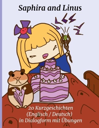 Bernhard Ludwig - Saphira and Linus 20 Kurzgeschichten (Englisch / Deutsch) in Dialogform mit Übungen