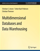 Christian Jensen, Torben Bach Pedersen, C Thomsen, Christian Thomsen - Multidimensional Databases and Data Warehousing