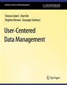 Tiziana Catarci, Alan Dix, Stephen Kimani, Stephen et al Kimani, Giuseppe Santucci - User-Centered Data Management