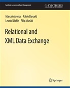 Marcelo Arenas, Pablo Barcelo, Leonid Libkin, Leonid et a Libkin, Filip Murlak - Relational and XML Data Exchange