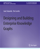 Ora Lassila, Juan Sequeda - Designing and Building Enterprise Knowledge Graphs
