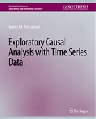 James M Mccracken, James M. McCracken - Exploratory Causal Analysis with Time Series Data