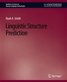 Noah A Smith, Noah A. Smith - Linguistic Structure Prediction