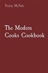 Trinity McNab - The Modern Cooks Cookbook