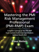 Klaus Nielsen, Nielsen Klaus - Mastering the Pmi Risk Management Professional (Pmi-Rmp) Exam