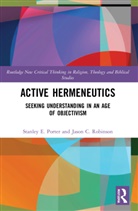 Stanley E. Porter, Stanley E. (Mcmaster Divinity College Porter, Stanley E. Robinson Porter, Jason C. Robinson, Robinson Jason C., Jason C. Robinson - Active Hermeneutics