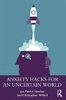 Jon Patrick Hatcher, Jon Patrick Willard Hatcher, Hatcher Jon Patrick, Christopher Willard, Willard Christopher - Anxiety Hacks for an Uncertain World