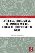 Jon-Arild Johannessen, Jon-Arild (Nord University Johannessen, Johannessen Jon-Arild - Artificial Intelligence, Automation and the Future of Competence At