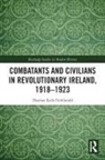 Thomas Earls Fitzgerald, Thomas (Historian of Modern Irel Earls Fitzgerald, Thomas Earls Fitzgerald - Combatants and Civilians in Revolutionary Ireland, 1918-1923