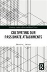 Matthew J. Dennis - Cultivating Our Passionate Attachments