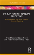 Krish Bhaskar, Krish Flower Bhaskar, Bhaskar Krish, John Flower, Flower John - Disruption in Financial Reporting
