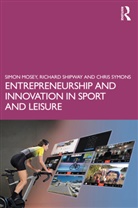 Simon Mosey, Simon (University of Nottingham Mosey, Simon Shipway Mosey, Mosey Simon, Richard Shipway, Shipway Richard... - Entrepreneurship and Innovation in Sport and Leisure