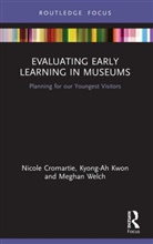 Nicole Cromartie, Nicole Kwon Cromartie, Kyong-Ah Kwon, Meghan Welch - Evaluating Early Learning in Museums