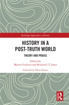 Marius Jones Gudonis, Henry Rousso, Marius Gudonis, Benjamin T. Jones, Jones Benjamin T. - History in a Post-Truth World