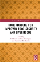 D. Hashini Maredia Galhena Dissanayake, D. Hashini Galhena Dissanayake, Karimbhai M. Maredia - Home Gardens for Improved Food Security and Livelihoods