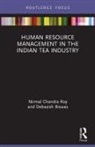 Debasish Biswas, Debasish Roy Biswas, Nirmal Roy, Nirmal Biswas Roy, Nirmal Chandra Roy - Human Resource Management in the Indian Tea Industry
