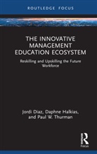 Jordi Diaz, Jordi Halkias Diaz, Daphne Halkias, Paul W. Thurman - Innovative Management Education Ecosystem