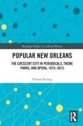 Florian Freitag, Florian (University of Duisburg-Essen Freitag, Freitag Florian - Popular New Orleans The Crescent City in Periodicals, Theme Parks, and Opera, 18752015