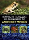 Harold Heatwole, Andy Kouba, Aimee Silla, Aimee Kouba Silla, Harold Heatwole, Heatwole Harold... - Reproductive Technologies and Biobanking for the Conservation of