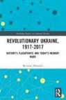 Myroslav Shkandrij, Shkandrij Myroslav - Revolutionary Ukraine, 1917-2017