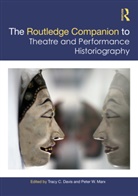Tracy C. Davis, Tracy C. Marx Davis, Peter W. Marx, Leo Cabranes-Grant, Tracy C. Davis, Pavel Drábek... - Routledge Companion to Theatre and Performance Historiography