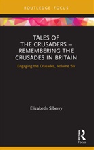 Elizabeth Siberry, Siberry Elizabeth - Tales of the Crusaders - Remembering the Crusades in Britain