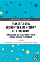 Fanny Oberdorf Isensee, Fanny Isensee, Andreas Oberdorf, Daniel Töpper - Transatlantic Encounters in History of Education