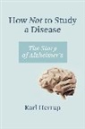 Karl Herrup - How Not to Study a Disease