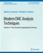Nikolaos Kantartzis, Nikolaos V Kantartzis, Nikolaos V. Kantartzis, Theodoros Tsiboukis, Theodoros D Tsiboukis, Theodoros D. Tsiboukis - Modern EMC Analysis Techniques Volume I
