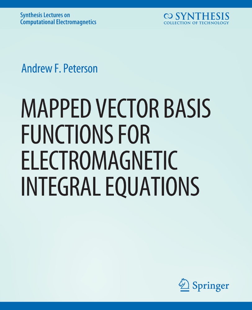 Andrew Peterson, Andrew F Peterson, Andrew F. Peterson - Mapped Vector Basis Functions for Electromagnetic Integral Equations