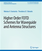 Nikolaos Kantartzis, Nikolaos V Kantartzis, Nikolaos V. Kantartzis, Theodoros Tsiboukis, Theodoros D Tsiboukis, Theodoros D. Tsiboukis - Higher-Order FDTD Schemes for Waveguides and Antenna Structures