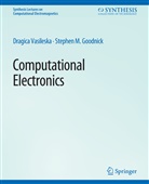 Stephen Goodnick, Stephen M Goodnick, Stephen M. Goodnick, Dragica Vasileska - Computational Electronics