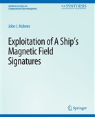 John Holmes, John J Holmes, John J. Holmes - Exploitation of a Ship's Magnetic Field Signatures