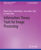 Anton Bardera, Miquel Feixas, Jaume Rigau, Jaume et al Rigau, Qing Xu - Information Theory Tools for Image Processing